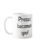 Prozac Becomes You Mug