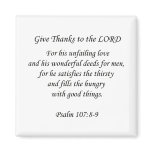 Psalm107:8-9.  Give thanks to the Lord Magnets