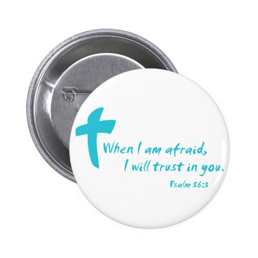 Psalm 56: When I am Afraid I Will Trust in You Pins