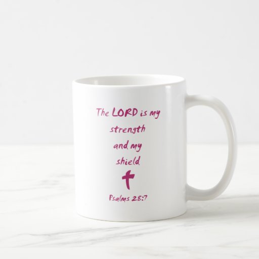 Psalms 28: The Lord is My Strength and Shield Mugs
