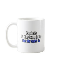 Psoriasis Is Not Contagious.. Mug