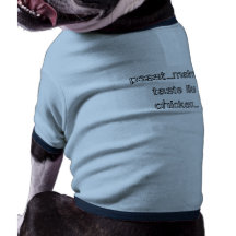 pssst...mailmen taste like chicken.... pet clothing