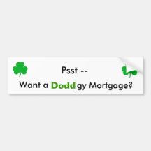 Psst -- Want a, Doddgy Mortgage? Bumper Stickers