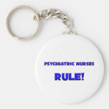 Psychiatric Nurses Rule! Keychains