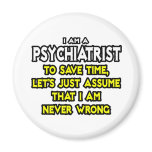 Psychiatrist...Assume I Am Never Wrong
