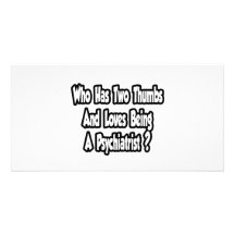 Psychiatrist Joke...Two Thumbs Photo Card Template