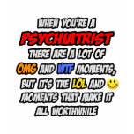 Psychiatrist .. OMG WTF LOL t-shirts