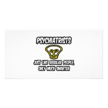 Psychiatrists...Regular People, Only Smarter Photo Card Template