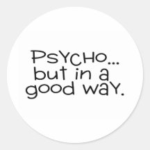 Psycho But In A Good Way Stickers