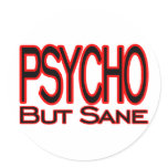 Psycho But Sane Stickers