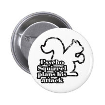 Psycho Squirrel Button
