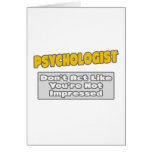 Psychologist .. You're Impressed Greeting Cards
