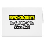 Psychologists...Cool Kids of Science World Greeting Card