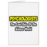 Psychologists...Cool Kids of Science World Greeting Cards