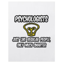 Psychologists...Regular People, Only Smarter