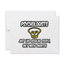 Psychologists...Regular People, Only Smarter