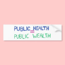 Public Health = Public Wealth Bumper Sticker bumper stickers