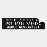 Public schools are for brain washing bumper sticker