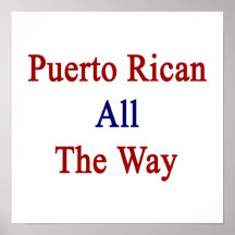 Puerto Rican All The Way Posters