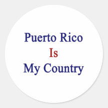 Puerto Rico Is My Country Round Stickers