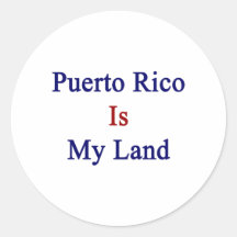 Puerto Rico Is My Land Round Stickers