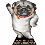 Pug dog - Don't hate me 'cus I'm beautiful Photo Cutouts
