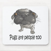 Pugs Are People Too mousepads