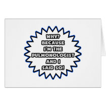Pulmonologist .. Because I Said So Greeting Card