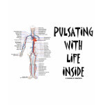 Pulsating With Life Inside (Circulatory System) t-shirts