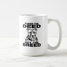 PUNISH THE DEED NOT THE BREED COFFEE MUGS