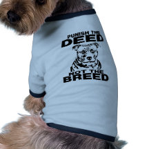 PUNISH THE DEED NOT THE BREED PET T SHIRT