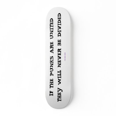 PUNK ROCK NAKED, IF THE PUNKS ARE UNITEDTHEY WI... SKATE DECKS by PUNKROCKNAKED
