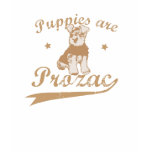 PUPPIES ARE PROZAC SHIRT