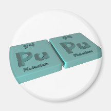 Pupu as Pu Plutonium and Pu Plutonium Refrigerator Magnets