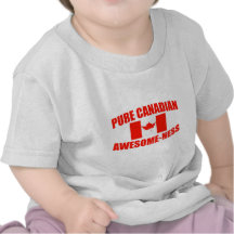 Pure Canadian Awesome-ness Tee Shirts