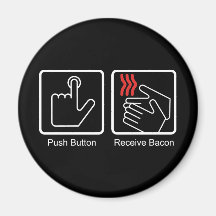 Push Button, Receive Bacon - Bacon Dispenser Magnets