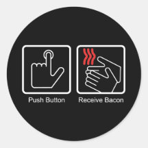 Push Button, Receive Bacon - Bacon Dispenser Round Stickers
