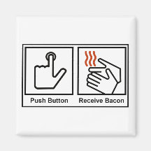 Push Button, Receive Bacon Magnet