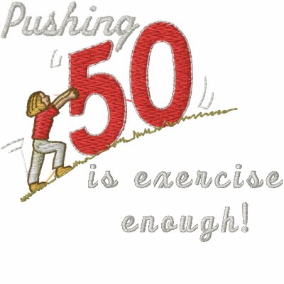 Pushing 50