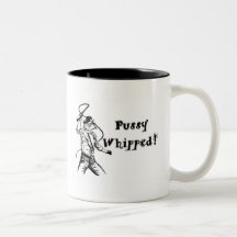 Pussy Whipped! Mugs