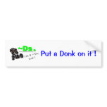 Put a Donk on it ! Bumper Stickers
