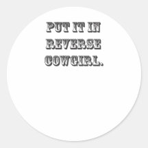 Put it in reverse cowgirl round stickers