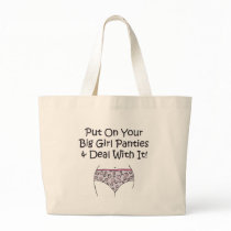 Put on Your Big Girl Panties and Deal with It! Bag