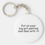 Put On Your Big Girl Panties And Deal With It Key Chains