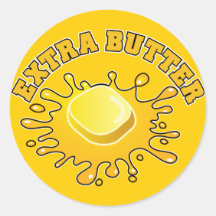 Put Some Extra Butter On It! Stickers