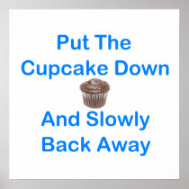 Put The Cupcake Down And Slowly Back Away Poster