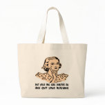 Put Your Big Girl Panties On And Quit ur Bytching Canvas Bags
