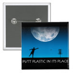 Putt Plastic In Its Place Button