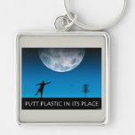 Putt Plastic In Its Place Keychain