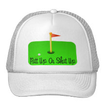 Putt Up Or Shut Up Golf Trucker Hat